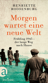 Morgen wartet eine neue Welt -  Henriette Roosenburg