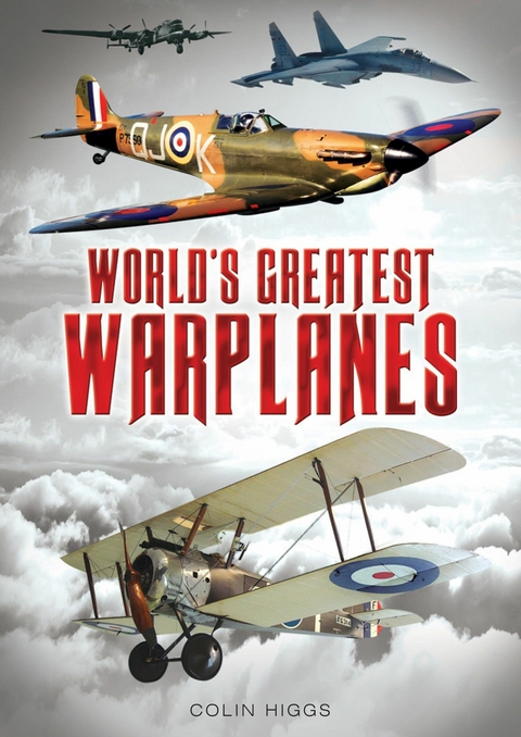 World's Greatest Warplanes - Colin Higgs