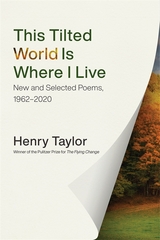 This Tilted World Is Where I Live - Henry Taylor