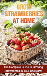 Grow Strawberries at Home -  Steve Ryan