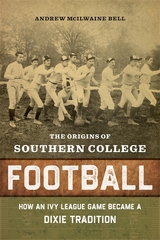 The Origins of Southern College Football - Andrew McIlwaine Bell