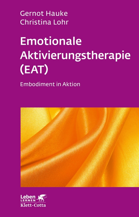 Emotionale Aktivierungstherapie (EAT) (Leben Lernen, Bd. 312) -  Gernot Hauke,  Christina Lohr