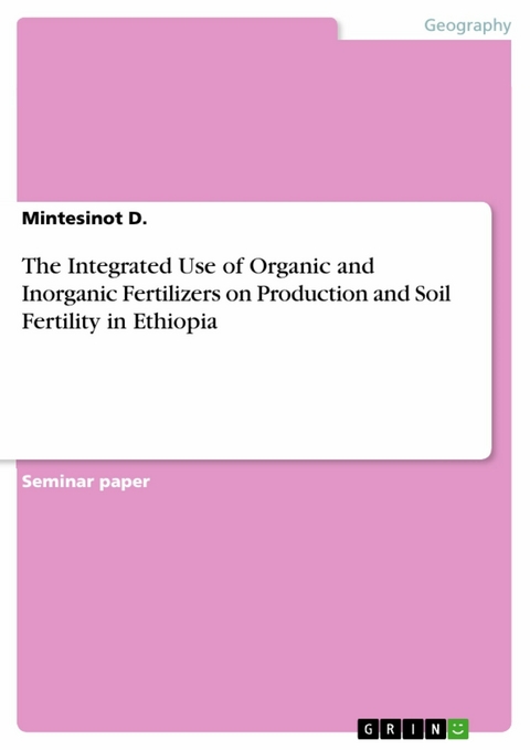 The Integrated Use of Organic and Inorganic Fertilizers on Production and Soil Fertility in Ethiopia - Mintesinot D.