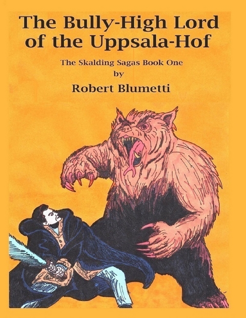 Bully High Lord of the Uppsala Hof the Skalding Sagas Book One -  Blumetti Robert Blumetti