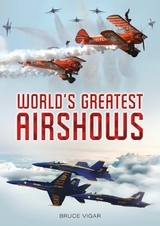 World's Greatest Airshows - Bruce Vigar