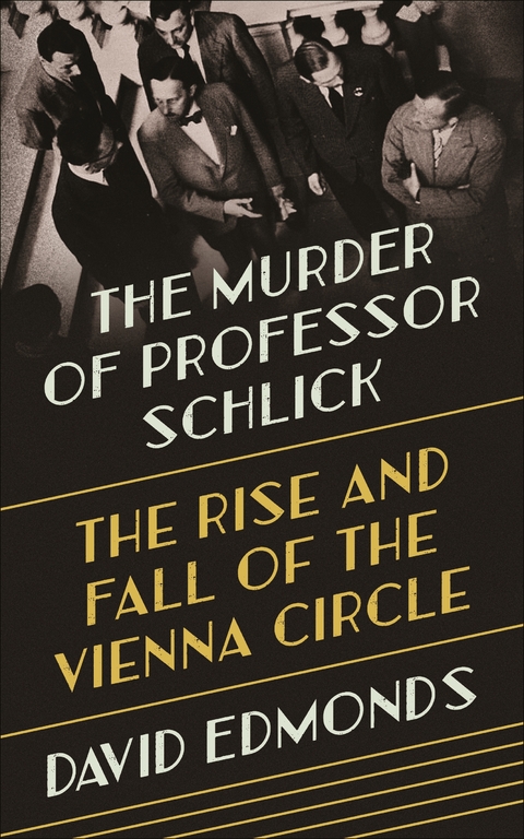 Murder of Professor Schlick -  DAVID EDMONDS