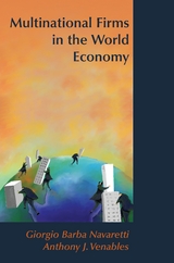 Multinational Firms in the World Economy - Giorgio Barba Navaretti, Anthony J. Venables