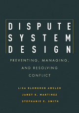 Dispute System Design - Lisa Blomgren Amsler, Janet Martinez, Stephanie E. Smith