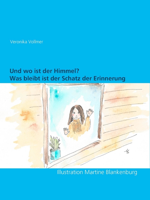 Und wo ist der Himmel? - Veronika Vollmer