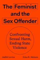 The Feminist and The Sex Offender - Erica R. Meiners, Judith Levine