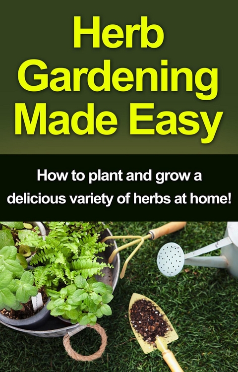 Herb Gardening Made Easy -  Craig Peterson