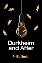 Durkheim and After -  Philip Smith