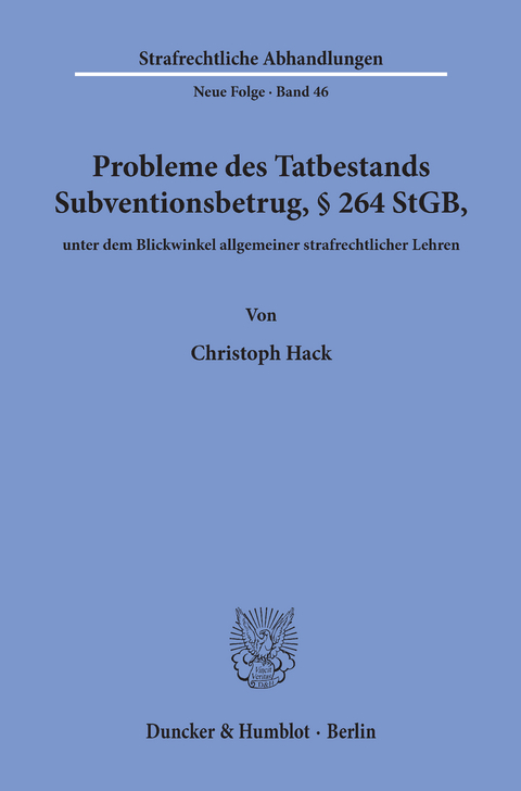 Probleme des Tatbestands Subventionsbetrug, § 264 StGB, unter dem Blickwinkel allgemeiner strafrechtlicher Lehren. -  Christoph Hack