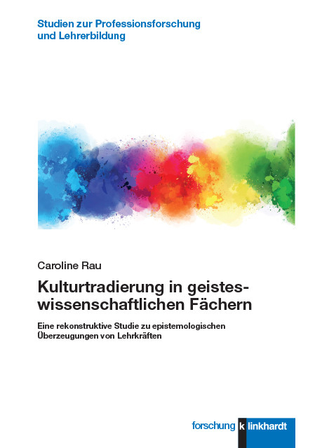 Kulturtradierung in geisteswissenschaftlichen Fächern -  Caroline Rau