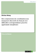 Des conjonctions de coordination aux marqueurs discursifs du français. Les difficultés correspondantes pour les apprenants sinophones - Zhichao Wang