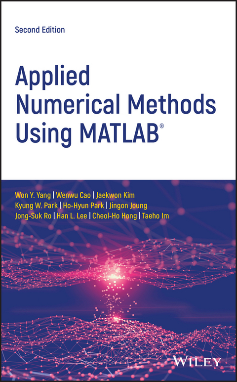 Applied Numerical Methods Using MATLAB - Won Young Yang, Wenwu Cao, Jaekwon Kim, Kyung W. Park, Ho-Hyun Park, Jingon Joung, Jong-Suk Ro, Han L. Lee, Cheol-Ho Hong, Taeho Im