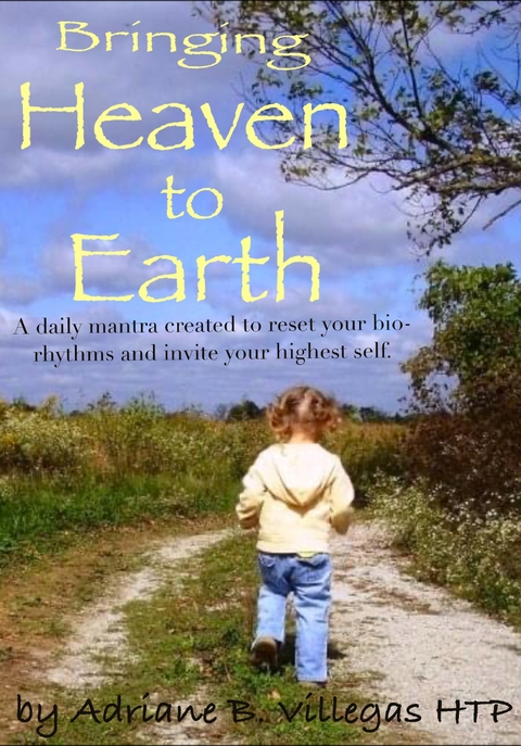 Bringing Heaven to Earth -  Adriane B. Villegas