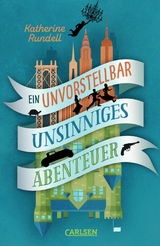 Ein unvorstellbar unsinniges Abenteuer -  Katherine Rundell