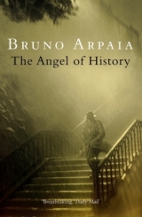 The Angel Of History - Arpaia, Bruno