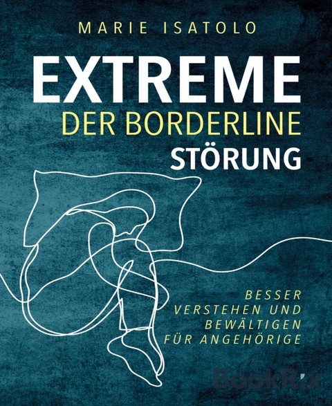 Extreme der Borderlinestörung - Marie Isatolo