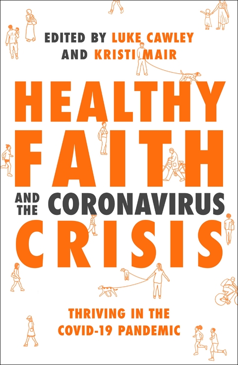 Healthy Faith and the Coronavirus Crisis - Andy Bannister, NT Wright, Krish Kandiah, Kate Wharton, Rachel Turner, Cal Bailey, Daniel Strange, Ed Shaw, John Wyatt, Richard Winter, Matt Searles, Jill Weber, Mark Meynell, Andy Kind, Paul Copan, Pablo Martinez, Derek Tidball, Dianne Tidball, Ed Creedy