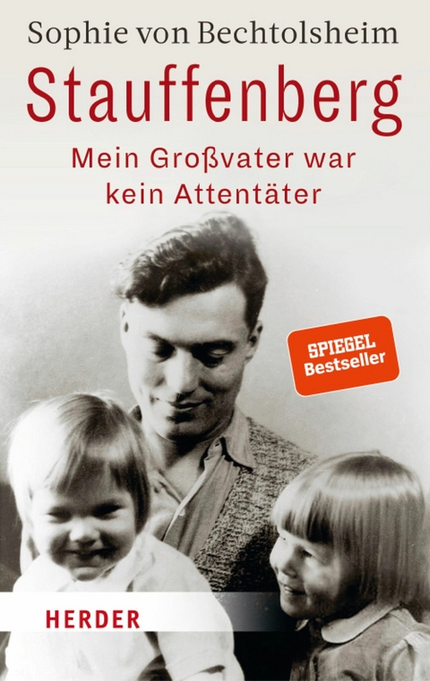 Stauffenberg - mein Großvater war kein Attentäter - Sophie von Bechtolsheim