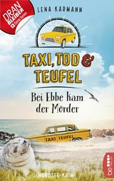 Taxi, Tod und Teufel - Bei Ebbe kam der Mörder -  Lena Karmann