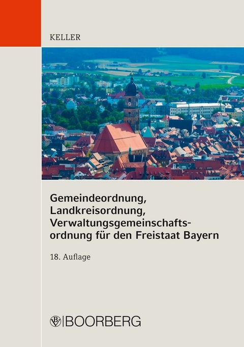 Gemeindeordnung, Landkreisordnung,  Verwaltungsgemeinschaftsordnung für  den Freistaat Bayern - Johann Keller