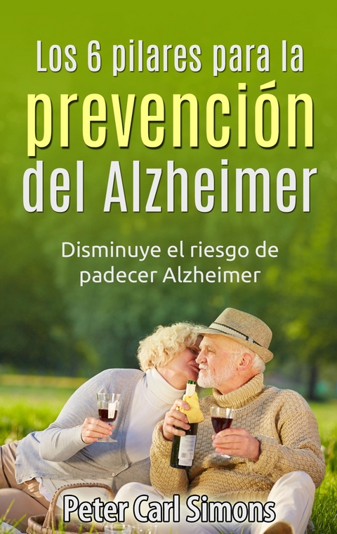 Los 6 pilares para la prevención del Alzheimer -  Peter Carl Simons