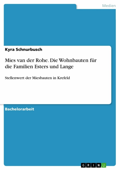 Mies van der Rohe. Die Wohnbauten für die Familien Esters und Lange - Kyra Schnurbusch