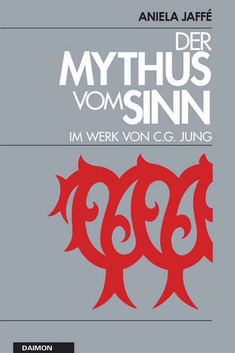 Der Mythus vom Sinn im Werk von C.G. Jung -  Aniela Jaffé