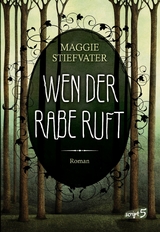 Wen der Rabe ruft - Maggie Stiefvater