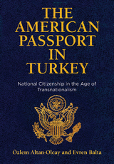 The American Passport in Turkey - Özlem Altan-Olcay, Evren Balta