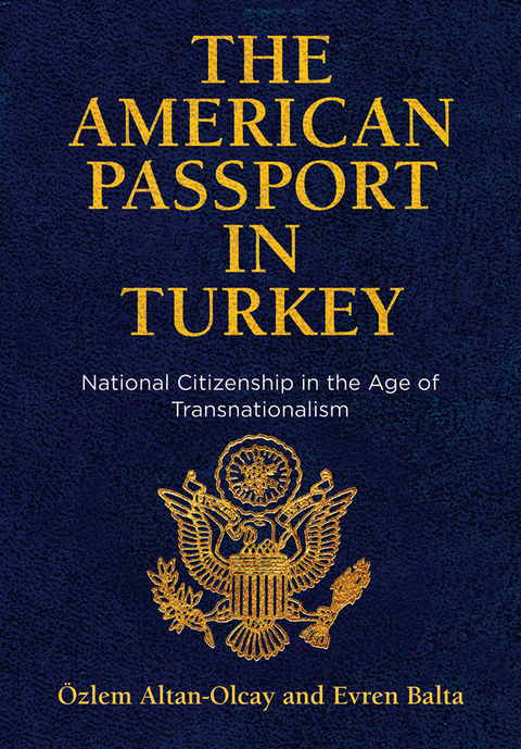 The American Passport in Turkey - Özlem Altan-Olcay, Evren Balta