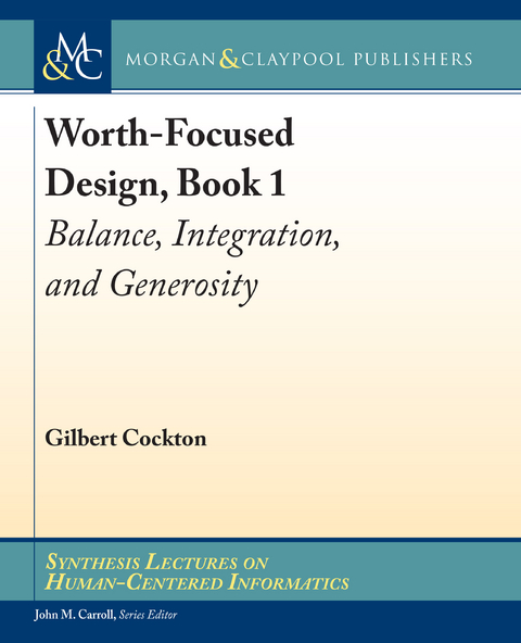 Worth-Focused Design, Book 1 - Gilbert Cockton