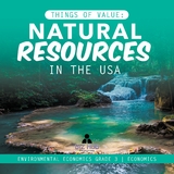 Things of Value : Natural Resources in the USA | Environmental Economics Grade 3 | Economics - Biz Hub