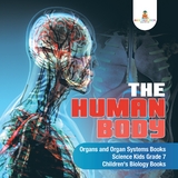 The Human Body | Organs and Organ Systems Books | Science Kids Grade 7 | Children's Biology Books - Baby Professor