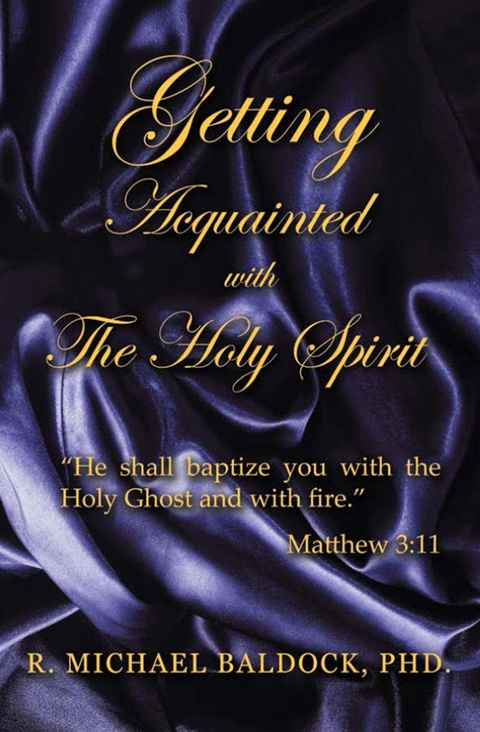 GETTING ACQUAINTED WITH THE HOLY SPIRIT -  PHD. R. MICHAEL BALDOCK