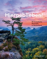 HOLIDAY Reisebuch: Hiergeblieben! 55 fantastische Reiseziele in Deutschland -  Jens van Rooij