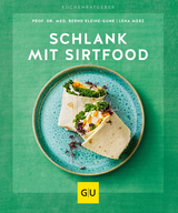 Schlank mit Sirtfood -  Prof. Dr. med. Bernd Kleine-Gunk,  Lena Merz