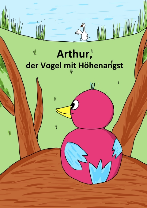 Arthur, der Vogel mit Höhenangst - Anna Schäfer