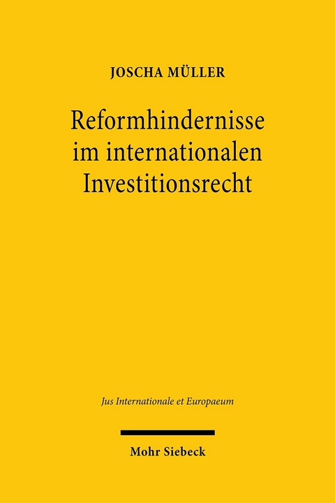 Reformhindernisse im internationalen Investitionsrecht -  Joscha Müller