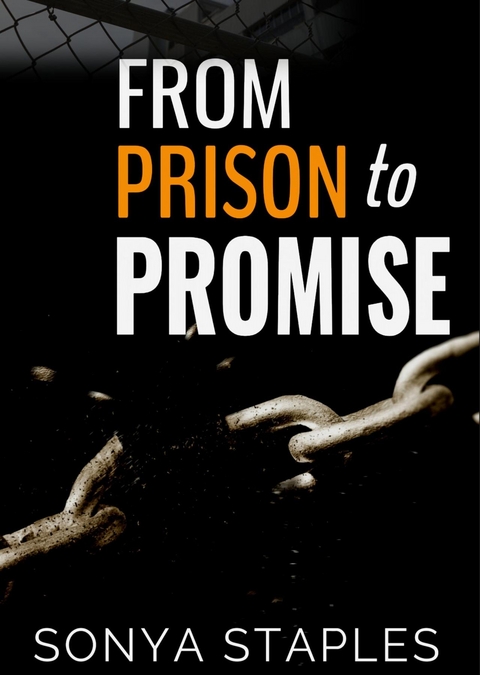 From Prison to Promise - Staples Sonya