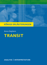 Transit. Königs Erläuterungen. - Anna Seghers