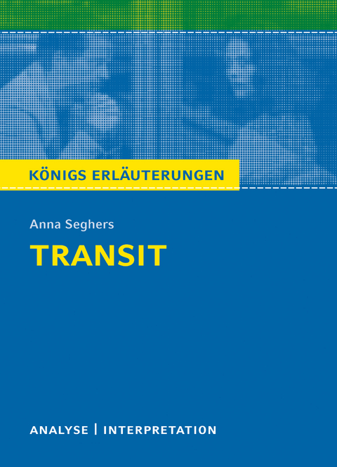 Transit. Königs Erläuterungen. - Anna Seghers