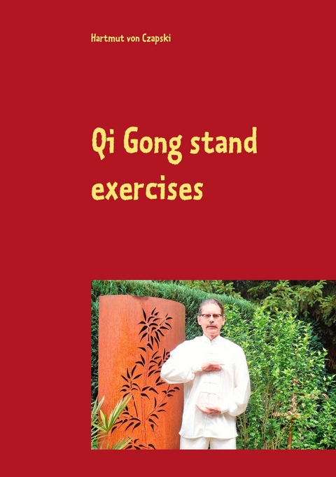 Qi Gong stand exercises - Hartmut von Czapski