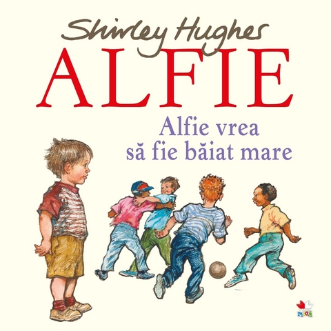 ALFIE. Alfie vrea să fie baiat mare - Shirley Hughes