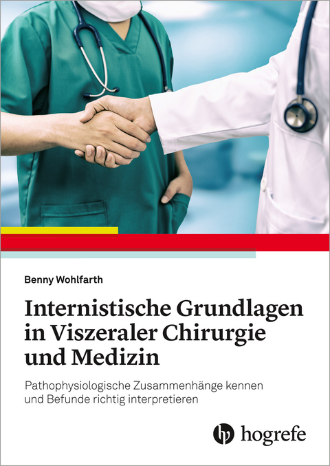 Internistische Grundlagen in Viszeraler Chirurgie und Medizin - Benny Wohlfarth