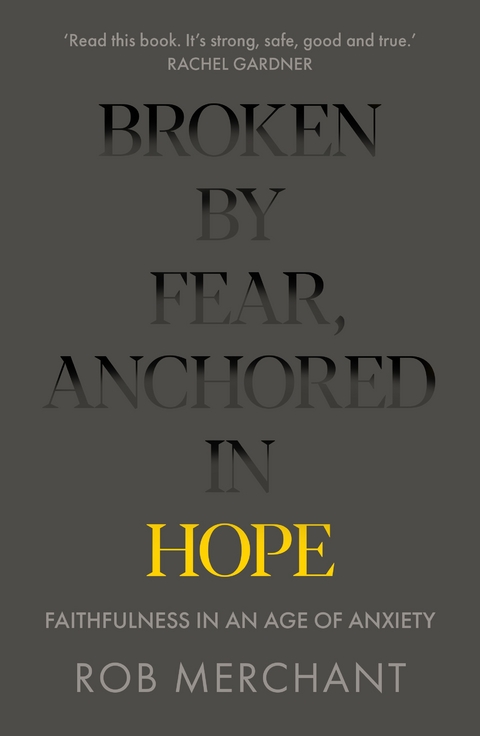 Broken by Fear, Anchored in Hope -  ROB MERCHANT