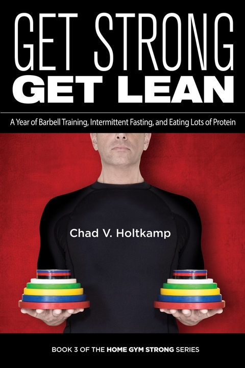 Get Strong Get Lean -  Chad V. Holtkamp